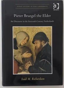 Pieter Bruegel the Elder: Art Discourse in 16thC Netherlands by Todd Richardson - Picture 1 of 3