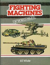 Fighting Machines of World War II, White, Brian Terence