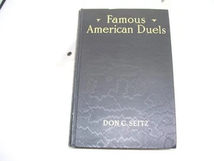 1929, 1st Ed, FAMOUS AMERICAN DUELS, by DON C. SEITZ, HISTORY - Picture 1 of 12