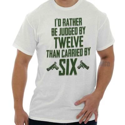 Camiseta Pro Gun Prefiere Ser Juzgada por 12 que Llevada Para Mujer o Hombre Cuello Redondo Foto 1 de 4