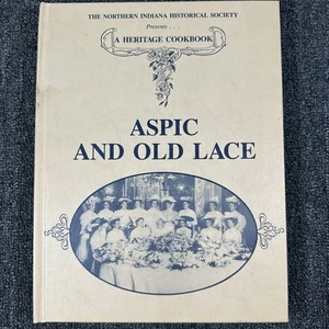 The Northern Indiana Historical Society Cookbook ASPIC AND OLD LACE 1990 HC - Picture 1 of 17