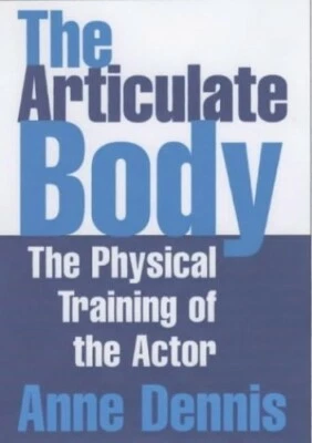The Articulate Body: The Physical Training of the Ac... by Anne Dennis Paperback - Image 1 of 2