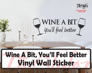 Wine A Bit, You'll Feel Better...Wall Expressions Vinyl Sticker - Picture 1 of 4