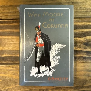 With Moore At Corunna By G.A. Henry, Illustrated 2002 Robinson Books - Picture 1 of 5