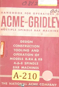 Acme Gridley R-RA & RB, 4-6-8 Spindle Bar Machines, Operations & Tooling Manual - Picture 1 of 3
