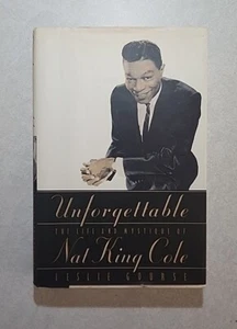 Unforgettable The Life and Mystique of Nat King Cole First Edition Hardcover - Picture 1 of 9