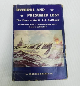 Overdue and Presumed Lost Story of USS Bullhead by Martin Sheridan HC DJ 1947 - Picture 1 of 24