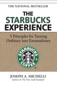 Starbucks Experience: 5 Principles for Turning Ordinary into Extraordinary HC - Picture 1 of 7