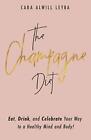 The Champagne Diet: Eat, Drink, and Celebrate Y. Leyba<|