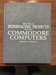 Practical Interfacing Projects With The Commodore Computers Robert Luetzow 1st - Picture 1 of 11