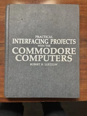 Practical Interfacing Projects With The Commodore Computers Robert Luetzow 1st - Image 1 of 4