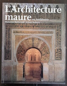 L'ARCHITECTURE MAURE en ANDALOUSIE par Marianne Barrucand et Achim Bednorz - Imagen 1 de 11