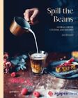 Spill the Beans: Global Coffee Culture and Recipes. NUEVO. ENVÍO URGENTE