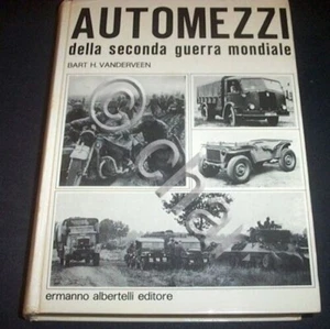 B.H. Vanderveen - Automezzi della Seconda Guerra Mondiale - 1^ ed. 1974 - Picture 1 of 1