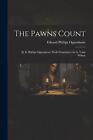 The Pawns Count: By E. Phillips Oppenheim; Wuth Frontispiece By G. Vaux Wilson B