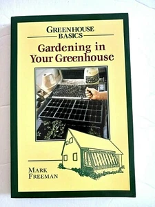Gardening in Your Greenhouse Mark Freeman PB Greenhouse Basics - Picture 1 of 2