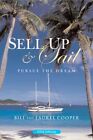 Sell Up & Sail By Bill and Laurel Cooper