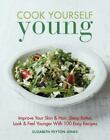 Cook Yourself Young: Improve Your Skin & Hair, Sleep Better, Look & Feel Younge