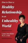How To Have A Healthy Relationship In An Unhealthy World By Lmhc Laura Streyffel