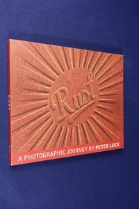 RUST Peter Luck A PHOTOGRAPHIC JOURNEY Small Australian Photo Book - Picture 1 of 12