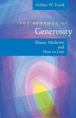 The Renewal of Generosity: Illness,..., Frank, Arthur W - Image 1 of 2