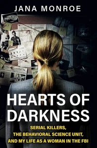 Hearts of Darkness: Serial Killers, the Behavioral Science Unit, and My Life as - Picture 1 of 1