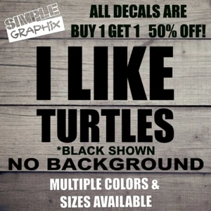 I LIKE TURTLES Vinyl Decal, Bumper, Sticker, Car, Truck, Windows, Toolbox, etc.. - Picture 1 of 6