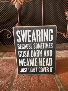 New  Funny Saying About Sweaaring Primitives by Kathy Box Sign  4" x 5" x 1.75" - Picture 1 of 8