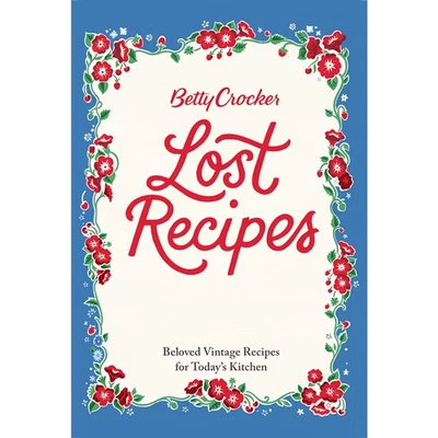 Betty Crocker's Lost Recipes: Nostalgic Classics for Modern Kitchens - Image 1 of 4