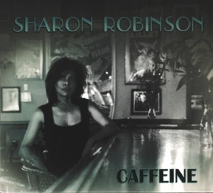 Sharon Robinson - Caffeine (2015) CD 10 Tracks Leonard Cohen collaborator - Picture 1 of 2