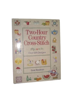 Two-Hour Country Cross-Stitch: Over 500 Designs Hardcover Susie Steadman - Picture 1 of 2