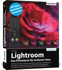 Lightroom - Das Praxisbuch für brillante Fotos Ulrich Dorn