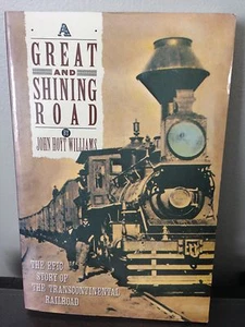 A Great and Shining Road : The Epic Story of the Transcontinental Railroad by... - Picture 1 of 1