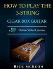 How to Play the 3-String Cigar Box Guitar: Fingerpicking the Blues by McKeon