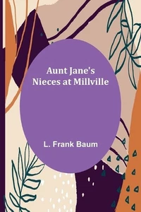 Aunt Jane's Nieces at Millville by L. Frank Baum (English) Paperback Book - Picture 1 of 1