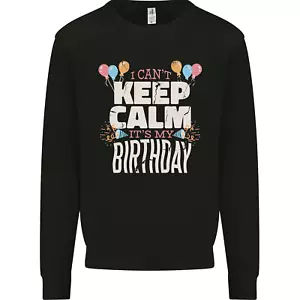 I Cant Keep Calm Its My Birthday Kids Sweatshirt Jumper - Picture 1 of 87