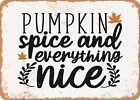 Metal Sign - Pumpkin Spice and Everything Nice - 4 - Vintage Look Sign