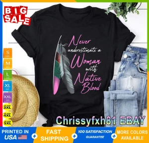 Native American Indian A Woman With Native Blood T-Shirt S-4XL - Picture 1 of 14
