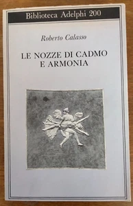 " Le nozze di Cadmo e Armonia" Roberto Galasso, Adelphi, 1988, 3^ edizione. - Picture 1 of 6