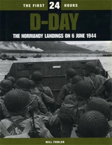 Fowler,Will. - The first 24 hours. D-Day The Normandy landings on 6 june 1944.   - Imagen 1 de 1