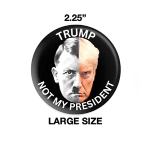 ANTI-TRUMP PIN, TRUMP "NOT MY PRESIDENT" POLITICAL PIN, BUTTON. 2.25" ROUND - Picture 1 of 2