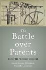 The Battle over Patents: History and Politics of Innovation by Stephen H. Haber 