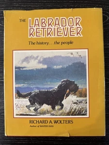 The Labrador Retriever The History…the People 1981 1st Ed HC/DJ /Illust, PO-VG++ - Picture 1 of 16