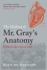 Making of Mr Gray's Anatomy : Bodies, Books, Fortune, Fame, Paperback by Rich...