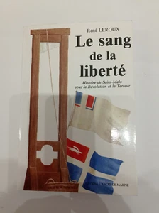 LE SANG DE LA LIBERTE SAINT MALO SOUS LA REVOLUTION ET LA TERREUR R. Leroux - Bild 1 von 1