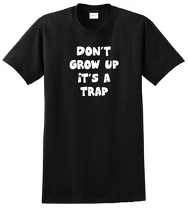 CAMISETA DE HUMOR PARA ADULTOS DON'T GROW UP IT'S A TRAP, REGALO DE CUMPLEAÑOS, PARA SIEMPRE JOVEN, DIVERTIDA - Imagen 1 de 3