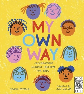 My Own Way: Celebrating Gender Freedom for Kids [hardcover] Estrela, Joana,Hulme - Picture 1 of 1