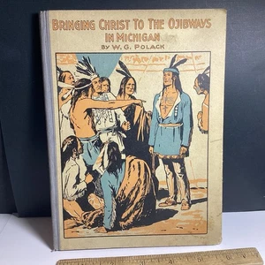 VTG BOOK BRINGING CHRIST TO THE OJIBWAYS IN MICHIGAN BY W.G. POLACK INDIAN TRIBE - Imagen 1 de 12