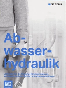 Geberit Abwasserhydraulik : Leitfaden für die Planung, Dimensionierung, Verlegun - Picture 1 of 1