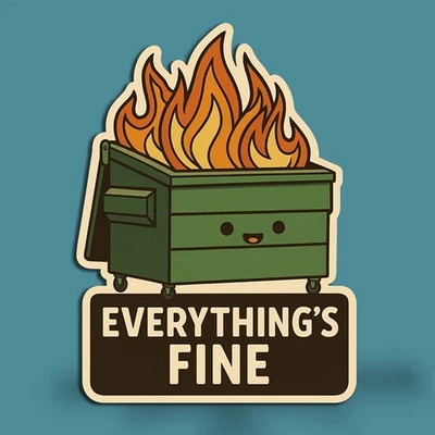 BAD MICHI GRAPHICS Everything’s Fine Dumpster Fire Vinyl Decal – Cute Funny Sticker | Made in USA